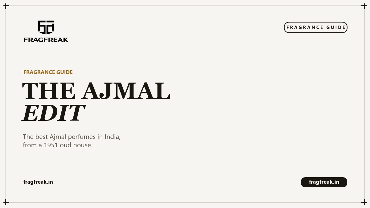 FragFreak Fragrance Guide cover, The Ajmal Edit, the best Ajmal perfumes in India.
