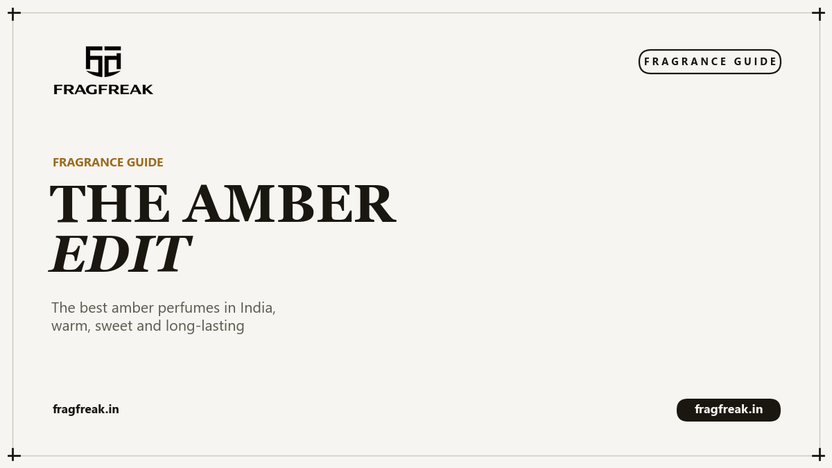 FragFreak Fragrance Guide cover, The Amber Edit, the best amber perfumes in India.