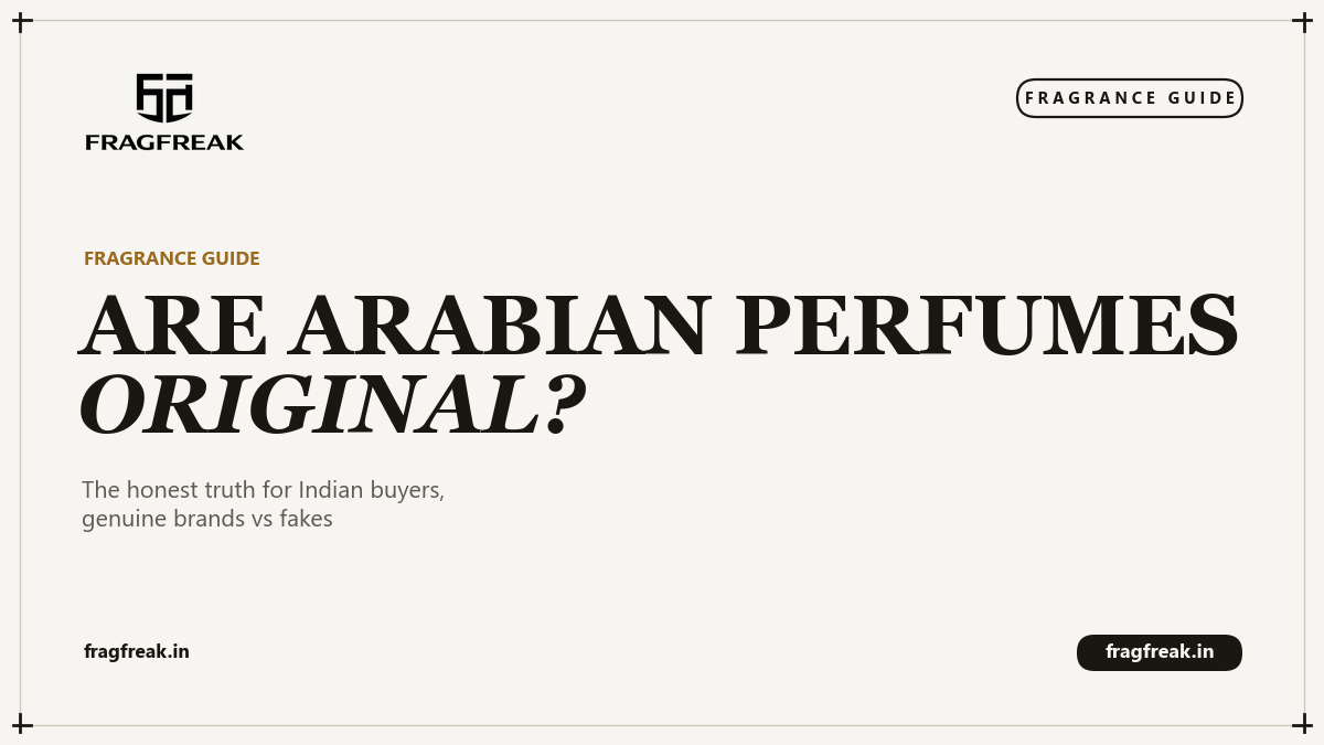 FragFreak Fragrance Guide cover, are Arabian perfumes original or fake, the honest truth for Indian buyers.