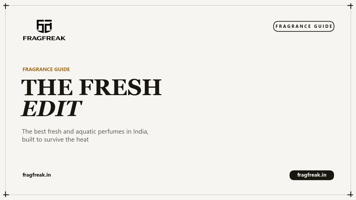 FragFreak Fragrance Guide cover, The Fresh Edit, the best fresh and aquatic perfumes in India.