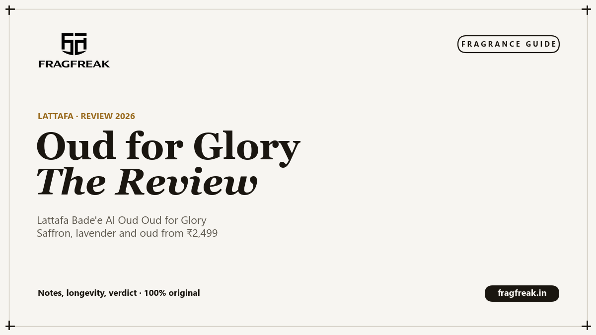 FragFreak cover, Lattafa Bade'e Al Oud Oud for Glory review 2026, notes, longevity and verdict.