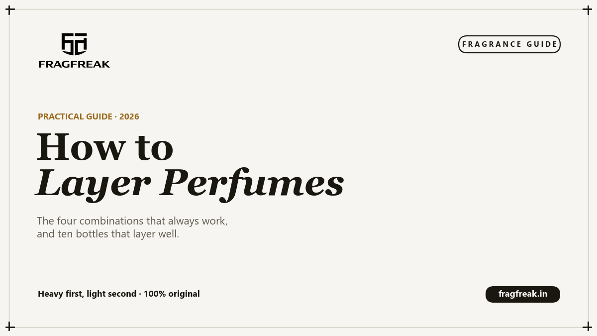 FragFreak cover, how to layer perfumes the right way in India 2026.