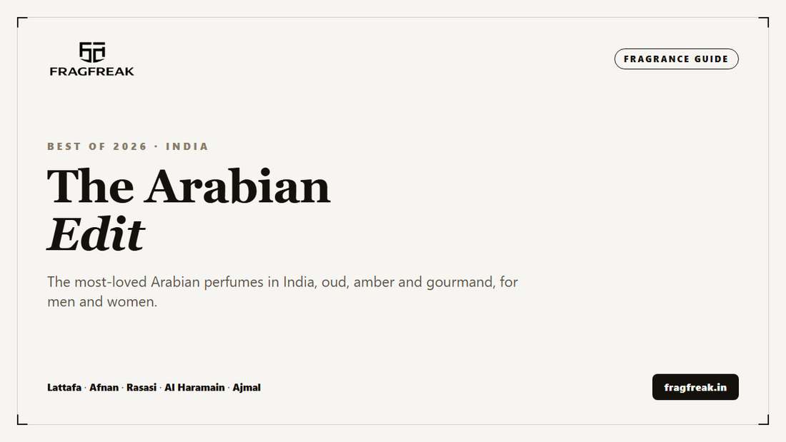 FragFreak Fragrance Guide cover, "The Arabian Edit", the best Arabian perfumes in India for men and women, featuring Lattafa, Afnan, Rasasi, Al Haramain and Ajmal.