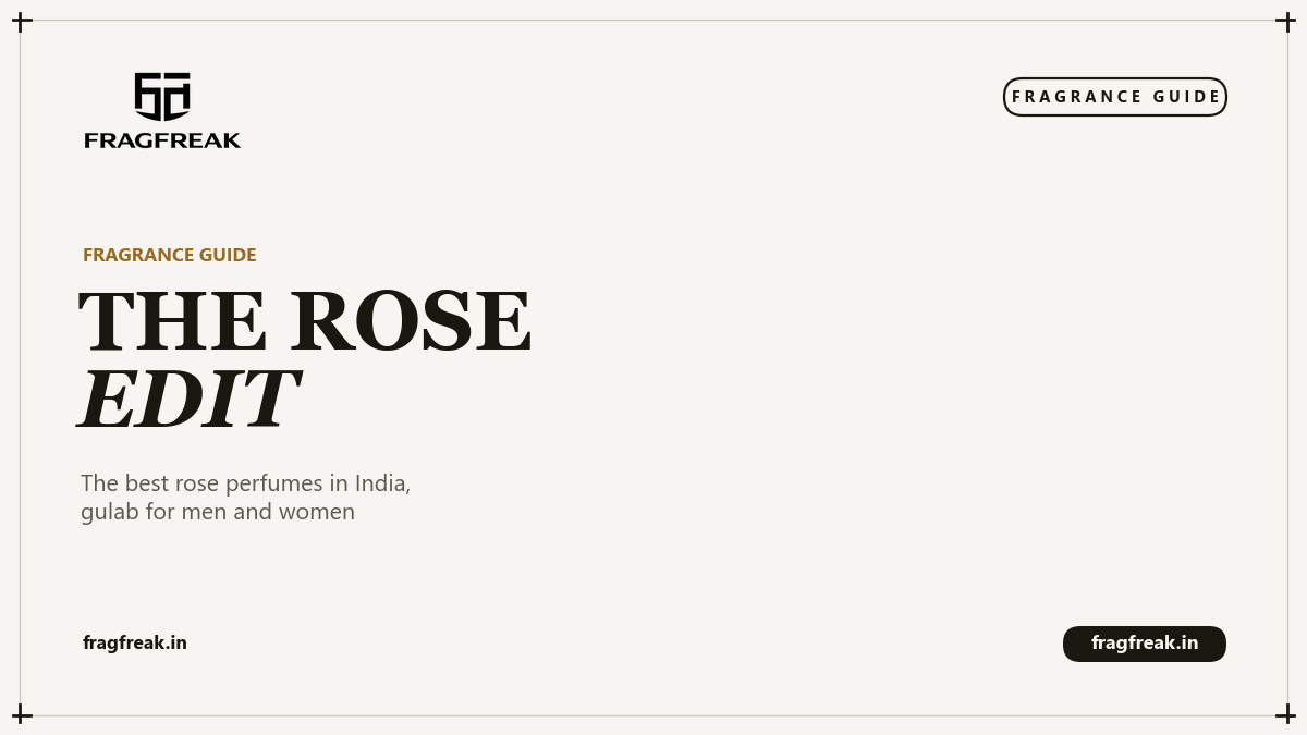 FragFreak Fragrance Guide cover, The Rose Edit, the best rose perfumes in India.