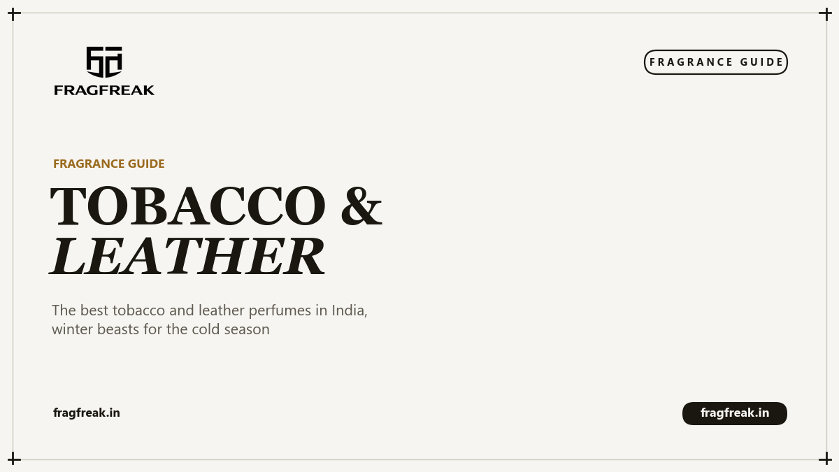 FragFreak Fragrance Guide cover, The Tobacco and Leather Edit, the best tobacco and leather perfumes in India.